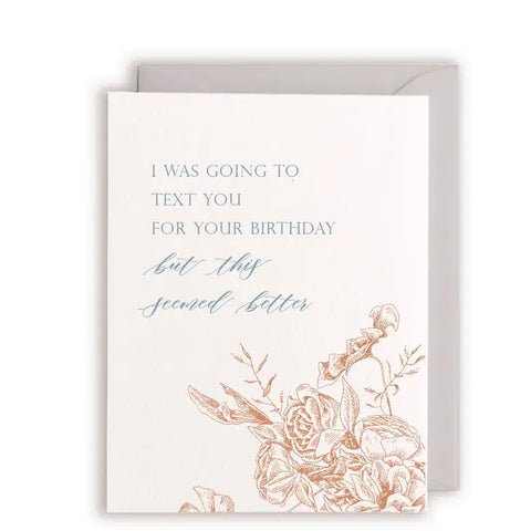 "I Was Going to Text You For Your Birthday But This Seemed Better" Letterpress Card