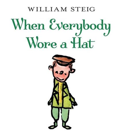 When Everybody Wore a Hat by William Seig