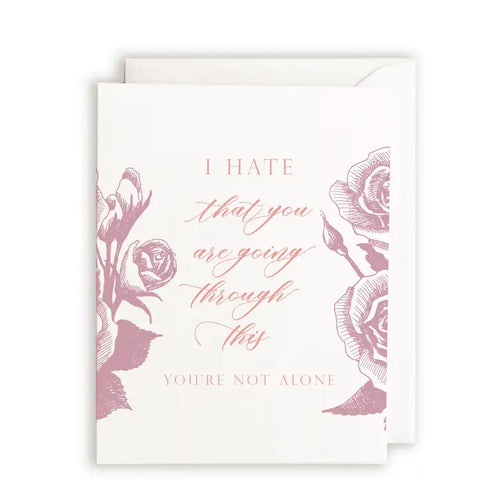 "I Hate That You're Going Through This" Letterpress Card
