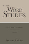 Wuest's Word Studies from the Greek New Testament for the English Reader, Vol. 3