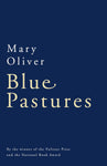 Blue Pastures by Mary Oliver