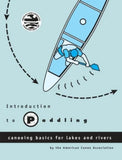Introduction to Paddling: Canoeing Basics for Lakes and Rivers by the American Canoe Association