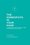 The Homeopath in Your Hand: 77 Remedies & How to Select Them Using Homeopathy Heals