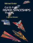 Cut & Fold Paper Spaceships That Fly (Dover Children's Activities) by Michael Grater