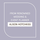 Gorgeous Gatherings: Designing Unforgettable Weddings and Luxurious Celebrations by Alison Hotchkiss