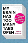 My Brain Has Too Many Tabs Open: Untangle Your Relationship with Tech - Revised & Updated