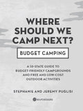 Where Should We Camp Next?: Budget Camping: A 50-State Guide to Budget-Friendly Campgrounds and Free and Low-Cost Outdoor Activities (Where Should We Camp Next?) by Stephanie and Jeremy Puglisi