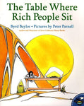 The Table Where Rich People Sit by Byrd Baylor, Peter Parnall