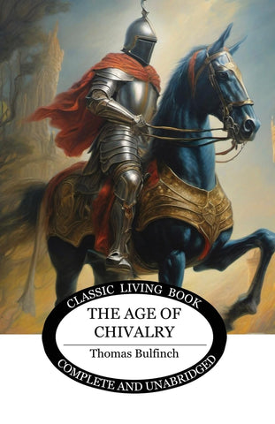 The Age of Chivalry by Thomas Bullfinch