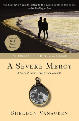 A Severe Mercy: A Story of Faith, tragedy, and Triumph by Sheldon Vanauken