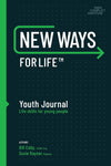 New Ways for Life Youth Journal: Life Skills for Young People Age 12 - 17 (New Ways #7) by Bill Eddy