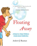 Floating Away: A Book to Help Children Understand Addiction by Andrew J. Bauman