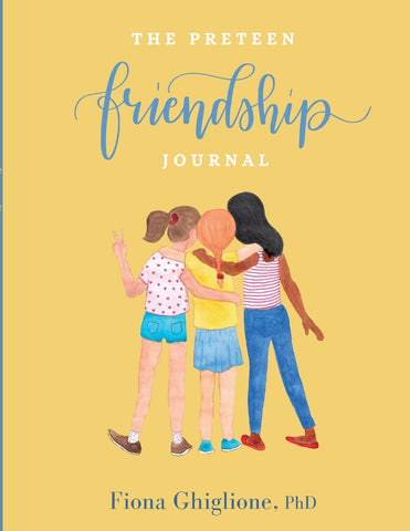 The Preteen Friendship Journal by Fiona Ghiglione, Ph.D.