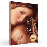 The Reed of God: A New Edition of a Spiritual Classic by Caryll Houselander