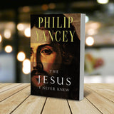 The Jesus I Never Knew: Revealing What 2,000 Years of History Have Covered Up (Revised) by Philip Yancey