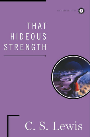 That Hideous Strength (Space Trilogy #3) by C.S.Lewis