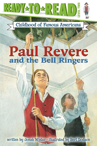 Paul Revere and the Bell Ringers (Ready-To-Read Childhood of Famous Americans) by Jonah Winter