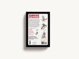 Survive: The All-In-One Guide to Staying Alive in Extreme Conditions by Ky Furneaux