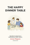 The Happy Dinner Table: The Path to Healthy & Harmonious Family Meals by Anna Migeon (Reprint)