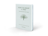 How to Draw a Tree: From the Fruit to the Forest: A Step-By-Step Course for the Nature Artist by Alex Boon