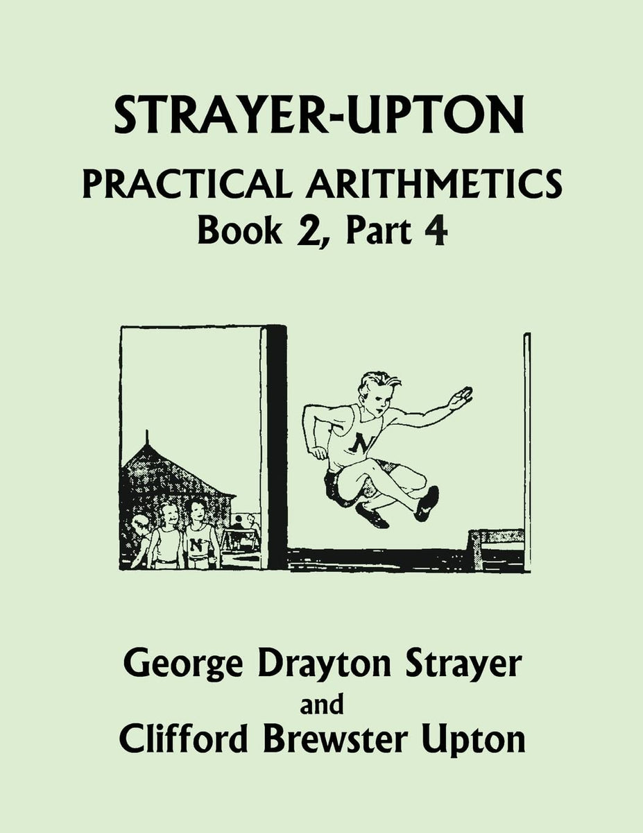 Strayer-Upton Practical Arithmetics BOOK 2, Part 4 (Yesterday's Classi ...