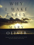 Why I Wake Early: New Poems by Mary Oliver