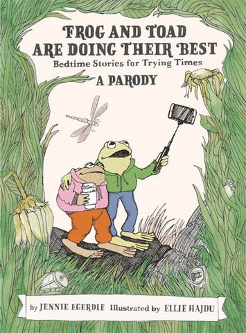 Frog and Toad are Doing Their Best: Bedtime Stories for Trying Times [A Parody]