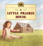 A Little Prairie House (My First Little House Picture Book) by Laura Ingalls Wilder