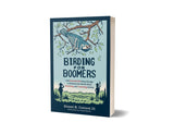 Birding for Boomers: And Everyone Else Brave Enough to Embrace the World's Most Rewarding and Frustrating Activity by Sneed B. Collard III