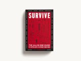 Survive: The All-In-One Guide to Staying Alive in Extreme Conditions by Ky Furneaux