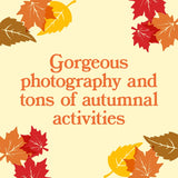 From Harvest to Home: Seasonal Activities, Inspired Decor, and Cozy Recipes for Fall