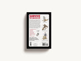 Survive: The All-In-One Guide to Staying Alive in Extreme Conditions by Ky Furneaux