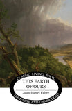 This Earth of Ours by Jean-Henri Fabre