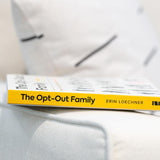 The Opt-Out Family: How to Give Your Kids What Technology Can't by Erin Loechner