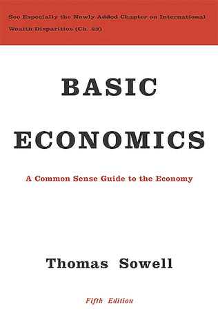 Basic Economics: A Common Sense Guide to the Economy (5TH ed.) by Thomas Sowell