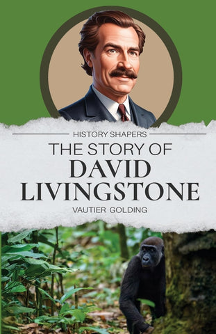 The Story of David Livingstone (History Shapers) by Vautier Golding