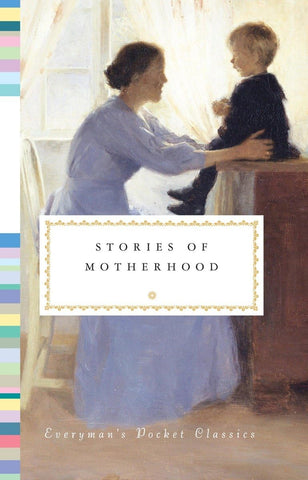 Stories of Motherhood (Everyman's Library Pocket Classics)