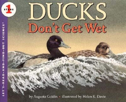 Ducks Don't Get Wet (Let's-Read-And-Find-Out Science 1) by Augusta Goldin