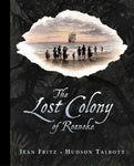 The Lost Colony of Roanoke by Jean Fritz ill by Hudson Talbott