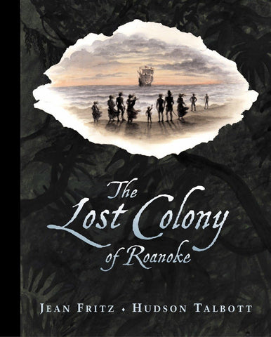 The Lost Colony of Roanoke by Jean Fritz ill by Hudson Talbott