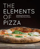 The Elements of Pizza: Unlocking the Secrets to World-Class Pies at Home