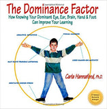 The Dominance Factor: How Knowing Your Dominant Eye, Ear, Brain, Hand & Foot Can Improve Your Learning (Revised, Enlarged)