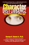 Character Disturbance: The Phenomenon of Our Age Volume 1 by George K Simon