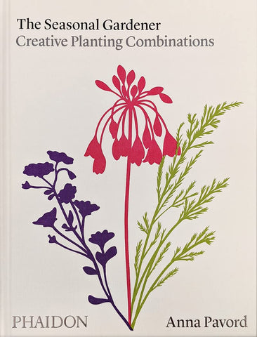 The Seasonal Gardener: Creating Planting Combinations by Anna Pavord