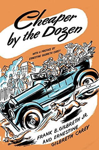 Cheaper by the Dozen by Frank B. Gilbreth Jr. and Ernestine Gilbreth Carey