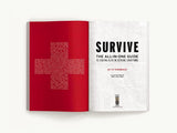 Survive: The All-In-One Guide to Staying Alive in Extreme Conditions by Ky Furneaux