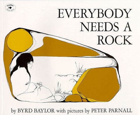 Everybody Needs a Rock by Byrd Baylor, Peter Parnall