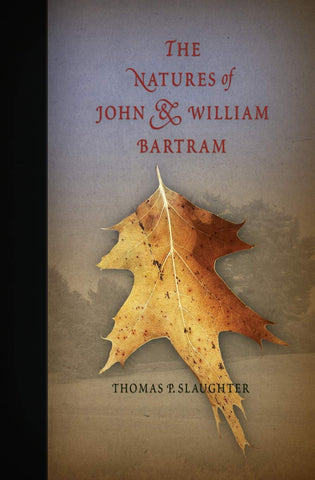 The Natures of John and William Bartram by Thomas P. Slaughter