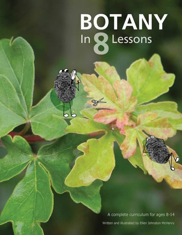 Botany in 8 Lessons: A Complete Curriculum for ages 8-14 by Ellen Johnston McHenry