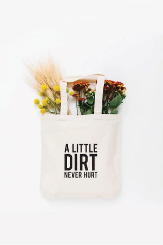 A Little Dirt Never Hurt Tote Bag